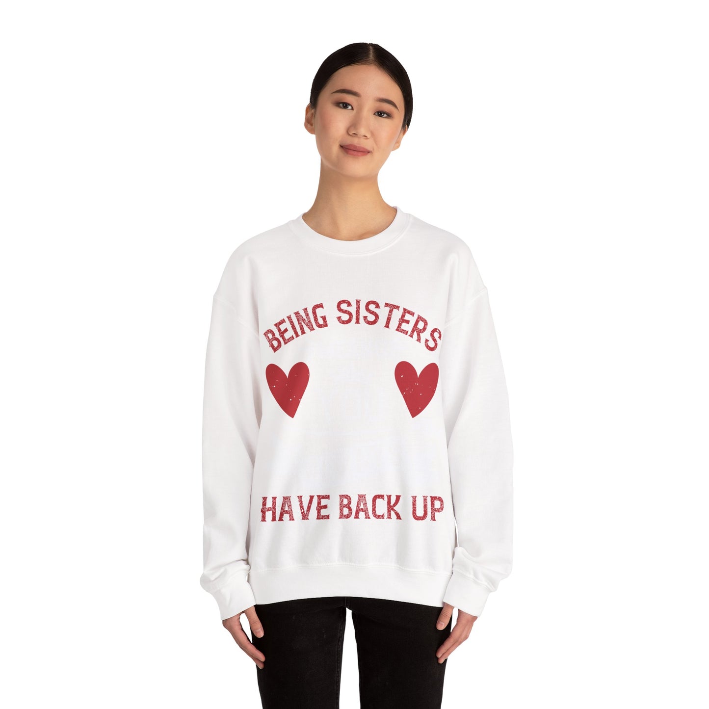Being sisters means you always have back up-1 — Unisex Heavy Blend Crewneck (G18000)