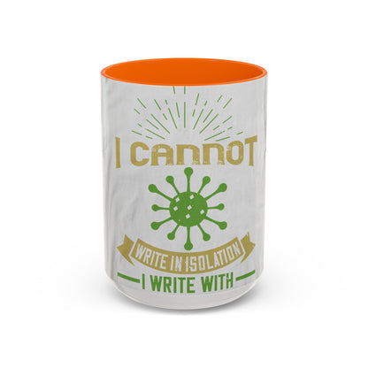I cannot write in isolation. I write with people around me — Accent Mug 11/15oz