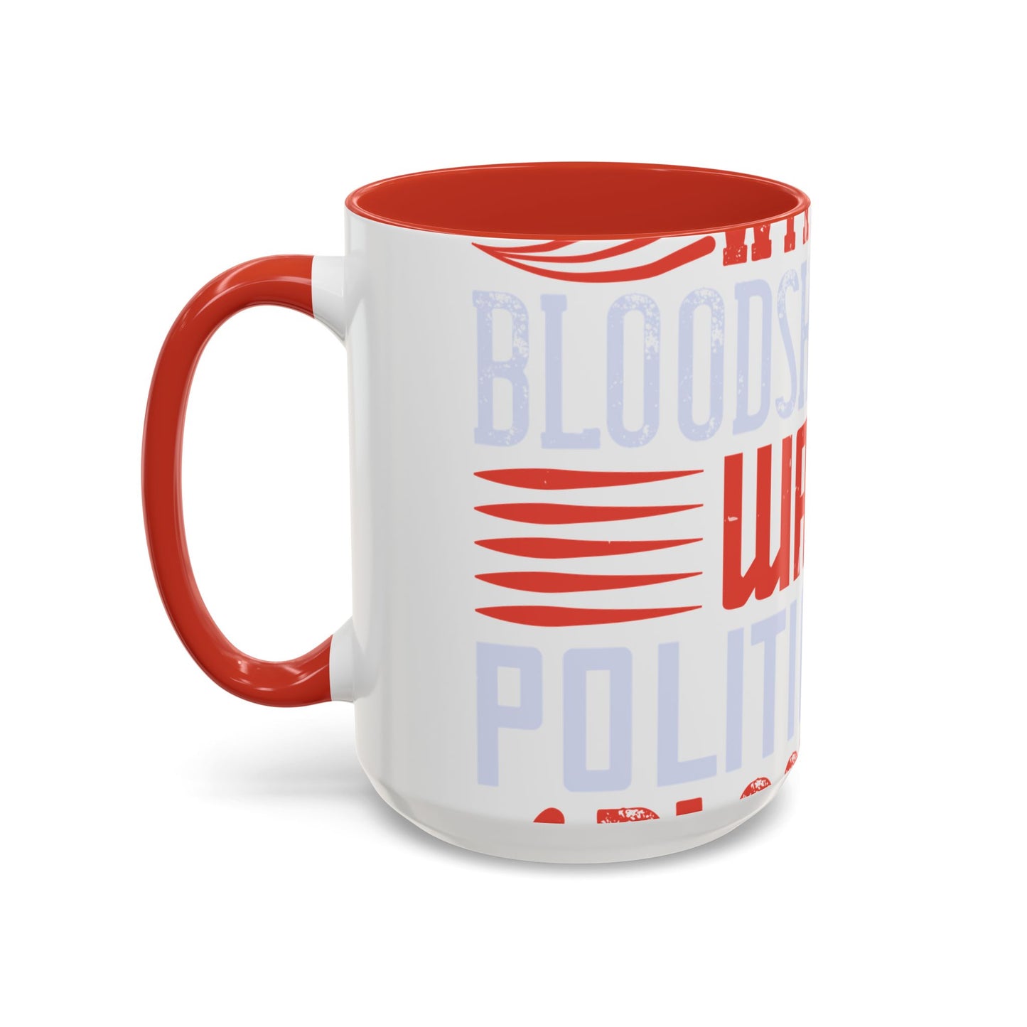 Politics is war without bloodshed while war is politics with bloodshed-01 — Accent Mug 11/15oz