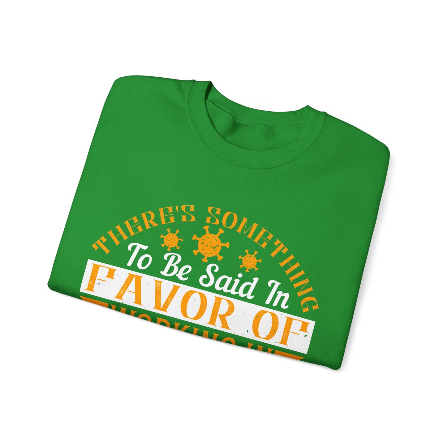 There 's something to be said in favor of working in isolation in the real world-01 — Unisex Heavy Blend Crewneck (G18000)