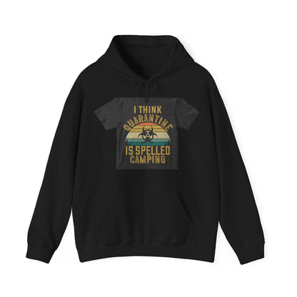 i think quarantine is spelled camping — Unisex Heavy Blend Hoodie (G18500)