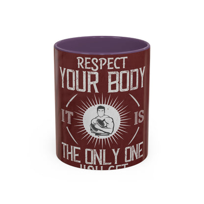 Respect your body. ItΓÇÖs the only one you get — Accent Mug 11/15oz
