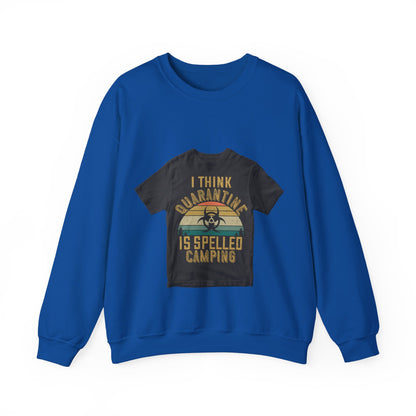 i think quarantine is spelled camping — Unisex Heavy Blend Crewneck (G18000)