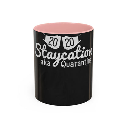 2020 staycation aka quarantine — Accent Mug 11/15oz