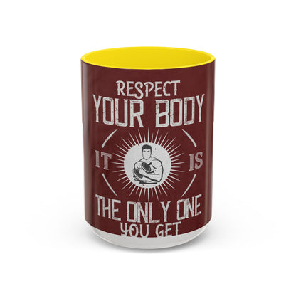 Respect your body. ItΓÇÖs the only one you get — Accent Mug 11/15oz