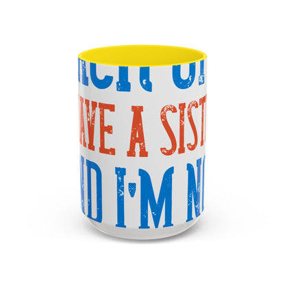 Back off. I have a sister and IΓÇÖm not afraid to use her-01 — Accent Mug 11/15oz