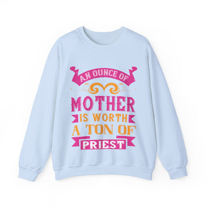 An ounce of mother is worth a ton of priest-01 — Unisex Heavy Blend Crewneck (G18000)