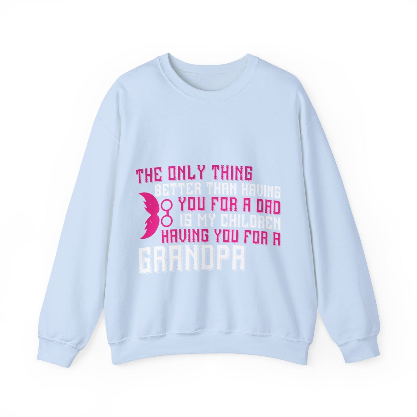 The only thing better than having you for a dad-01 — Unisex Heavy Blend Crewneck (G18000)