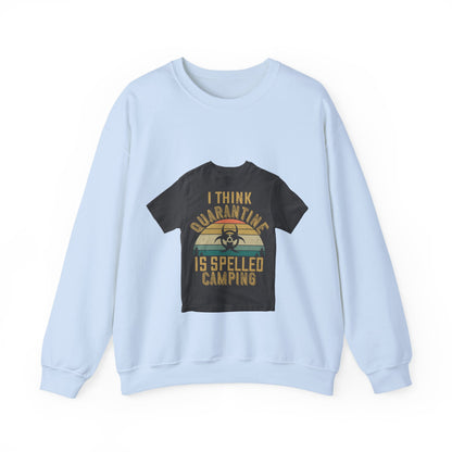 i think quarantine is spelled camping — Unisex Heavy Blend Crewneck (G18000)