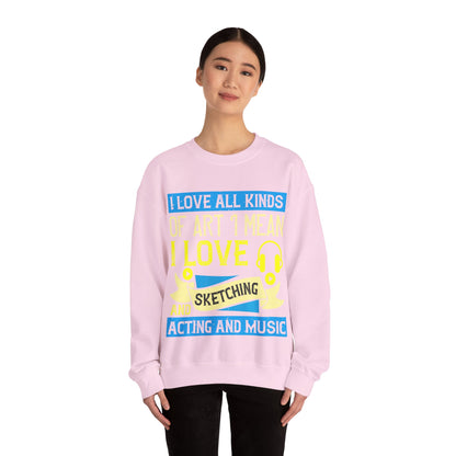 I love all kinds of art. I mean, I love sketching and acting and music-01 — Unisex Heavy Blend Crewneck (G18000)
