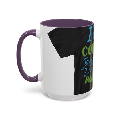 i canΓÇÖt continue to hang out with you — Accent Mug 11/15oz