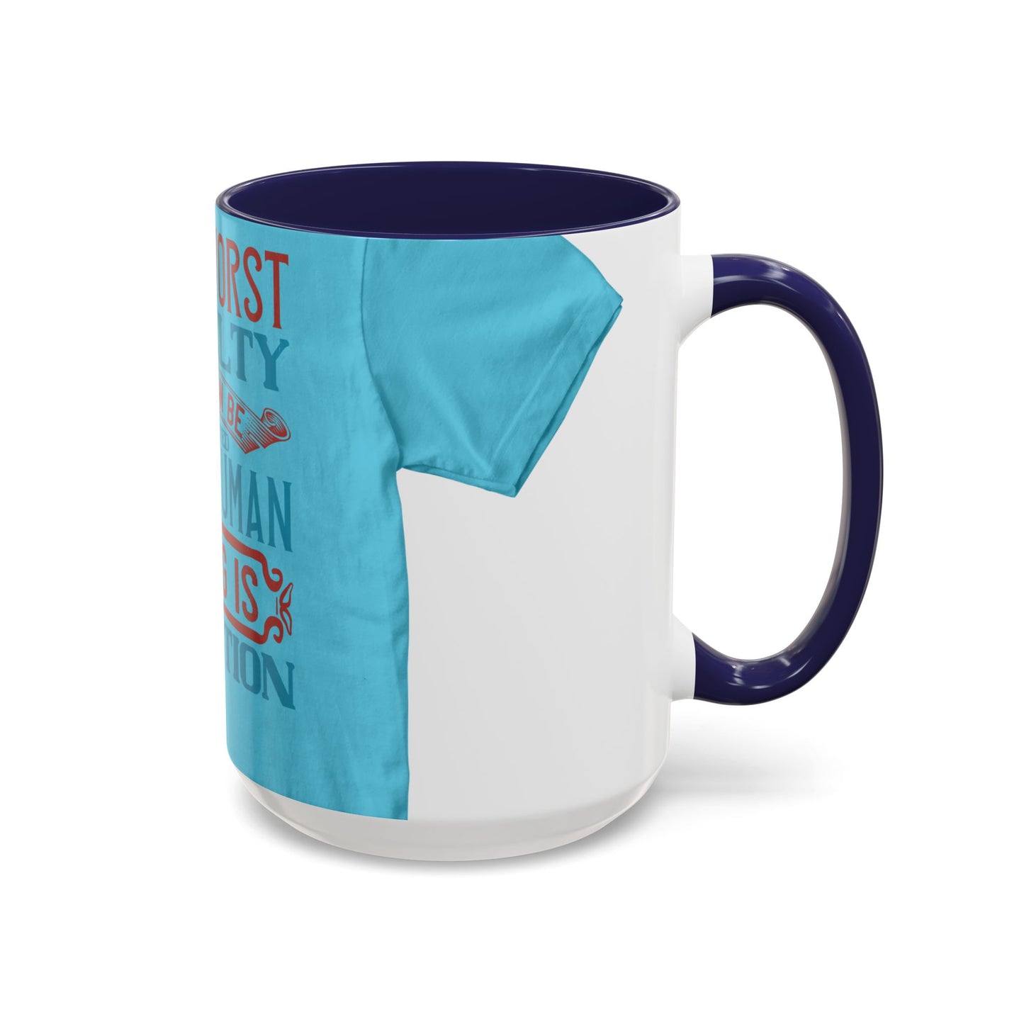 The worst cruelty that can be inflicted on a human being is isolation — Accent Mug 11/15oz