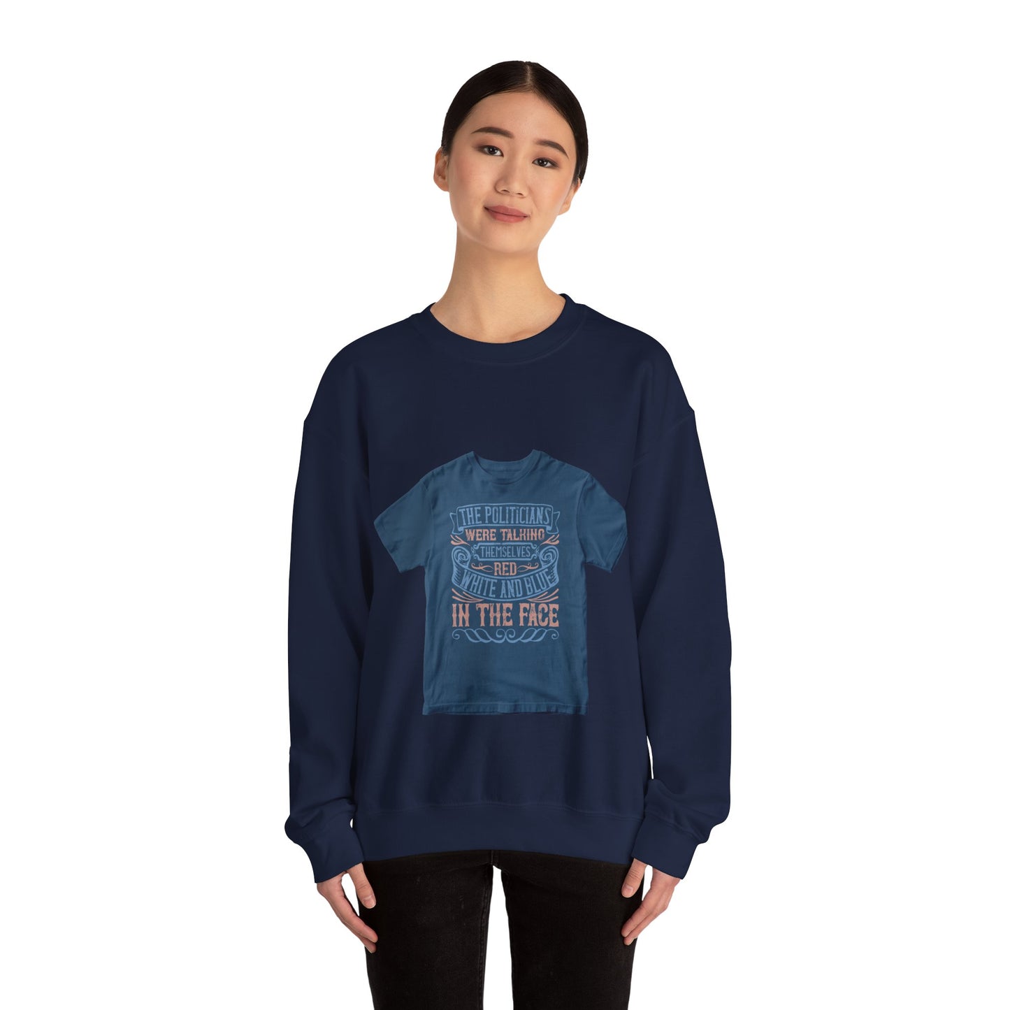 The politicians were talking themselves red, white and blue in the face — Unisex Heavy Blend Crewneck (G18000)