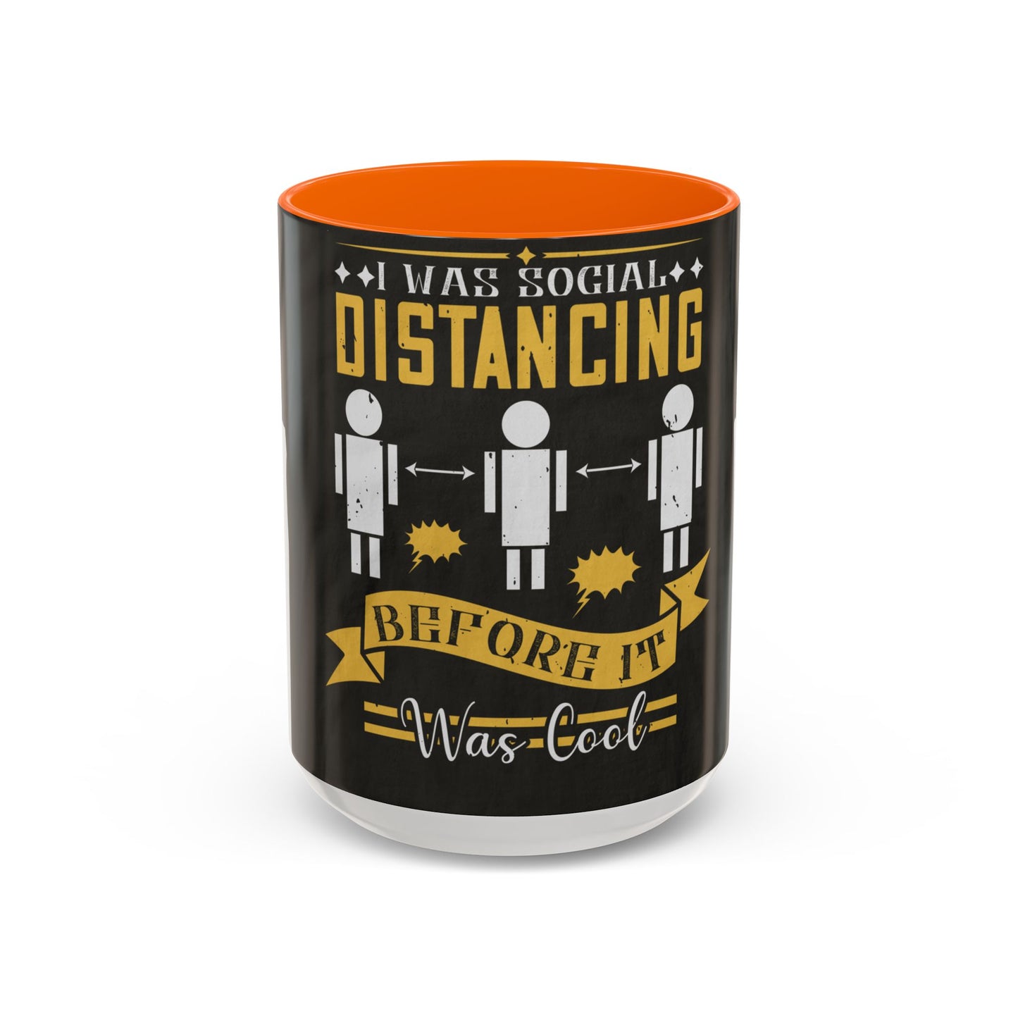 I was social distancing before it was coo — Accent Mug 11/15oz