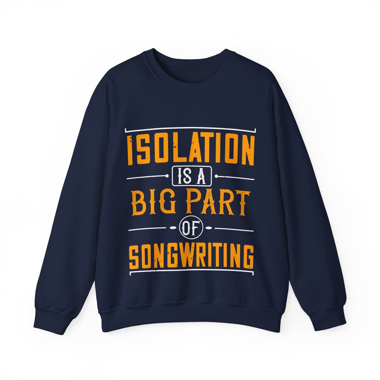 Isolation is a big part of songwriting-01 — Unisex Heavy Blend Crewneck (G18000)