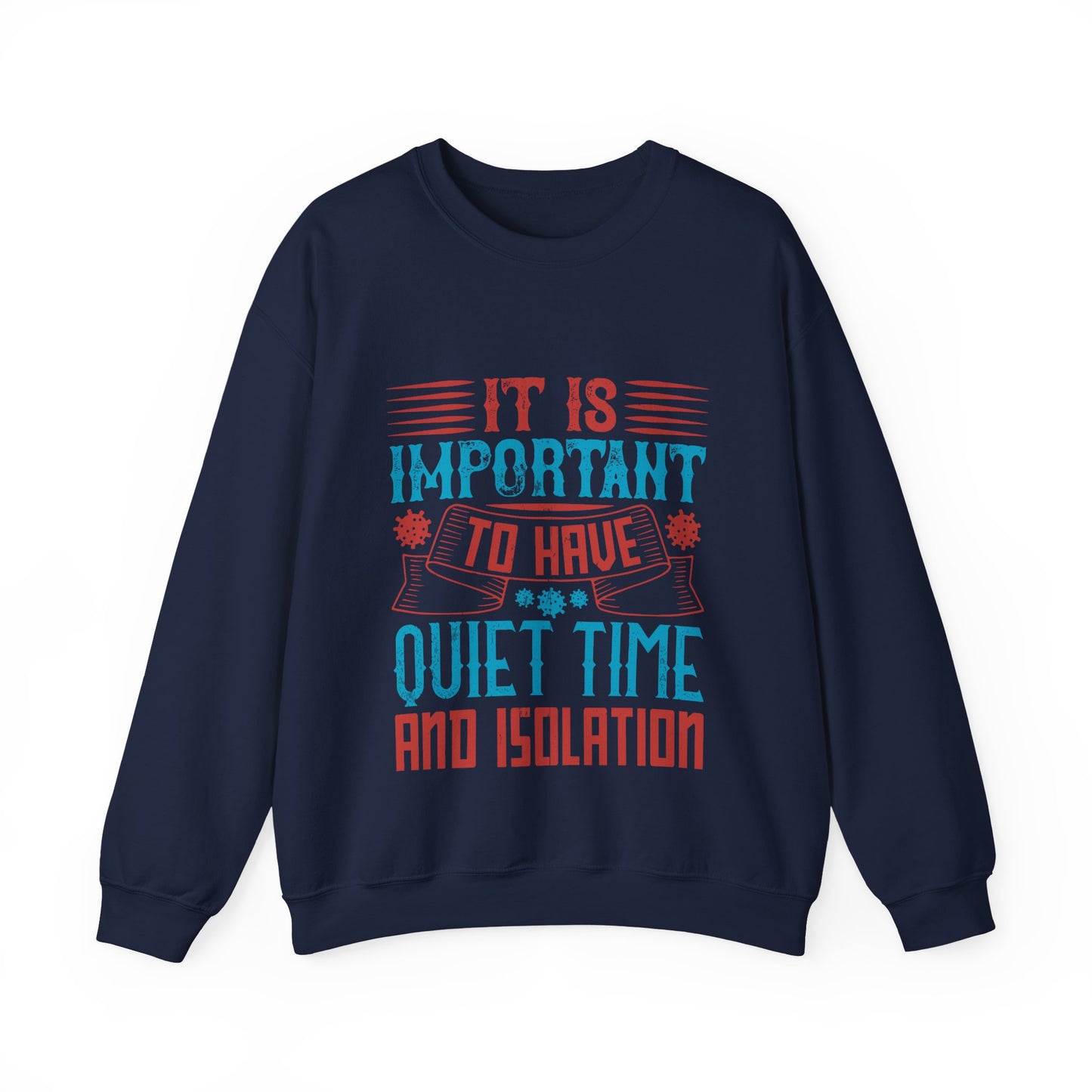 It's important to have quiet time and isolation-01 — Unisex Heavy Blend Crewneck (G18000)