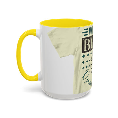will you be my quarantine — Accent Mug 11/15oz