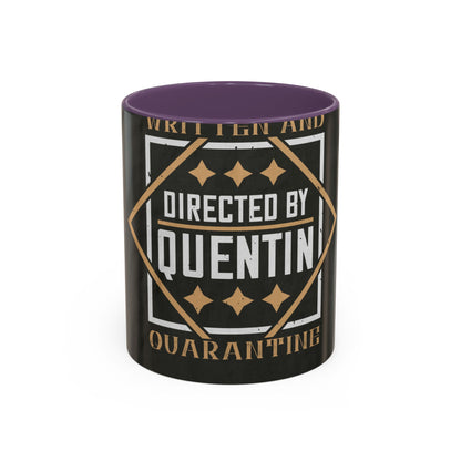 written and directed by quentin quarantine — Accent Mug 11/15oz