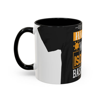 It's just hard to watch isolation basketball — Accent Mug 11/15oz
