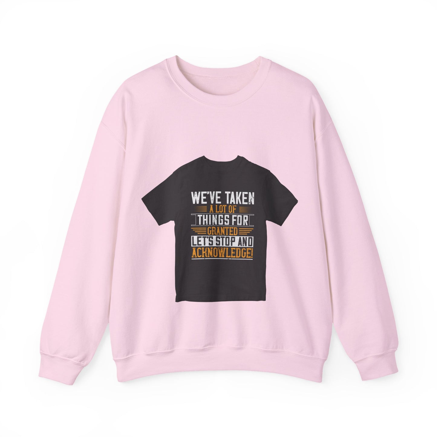 WeΓÇÖve taken a lot of things for granted. LetΓÇÖs stop and acknowledge — Unisex Heavy Blend Crewneck (G18000)