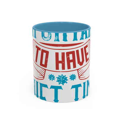 It's important to have quiet time and isolation-01 — Accent Mug 11/15oz