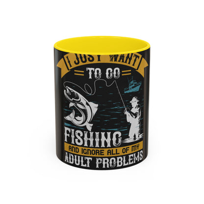 i just want to go fishing and ignore all of my — Accent Mug 11/15oz