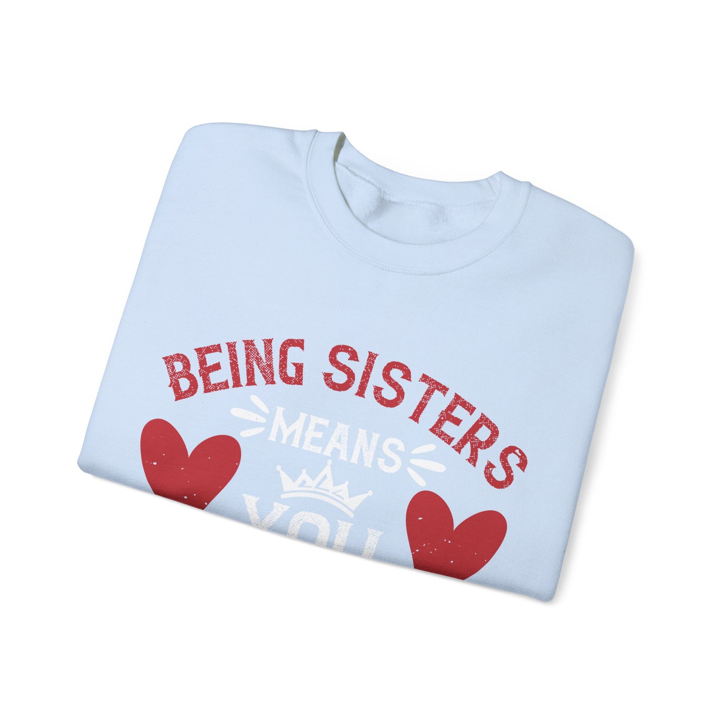 Being sisters means you always have back up-1 — Unisex Heavy Blend Crewneck (G18000)