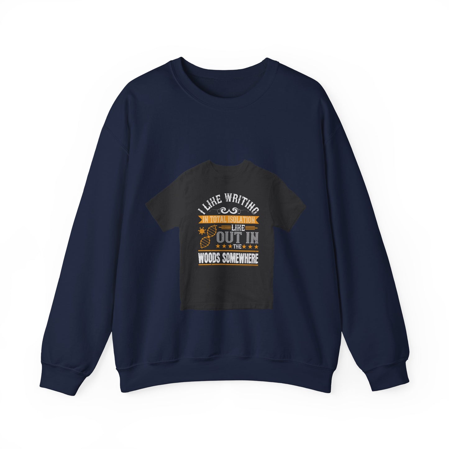 I like writing in total isolation like out in the woods somewhere — Unisex Heavy Blend Crewneck (G18000)