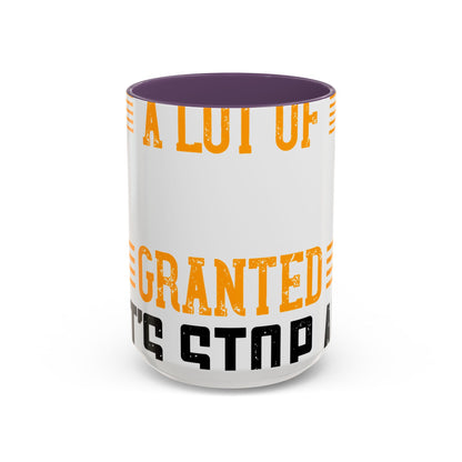 WeΓÇÖve taken a lot of things for granted. LetΓÇÖs stop and acknowledge-01 — Accent Mug 11/15oz