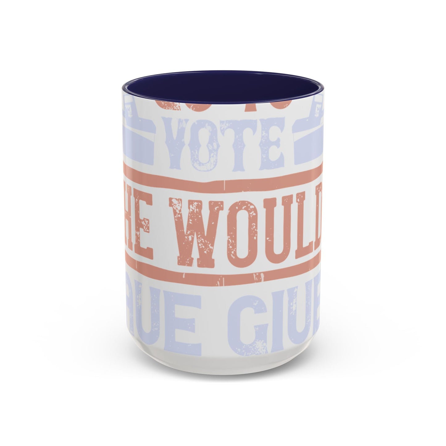 If God wanted us to vote, he would have given us candidates-01 — Accent Mug 11/15oz