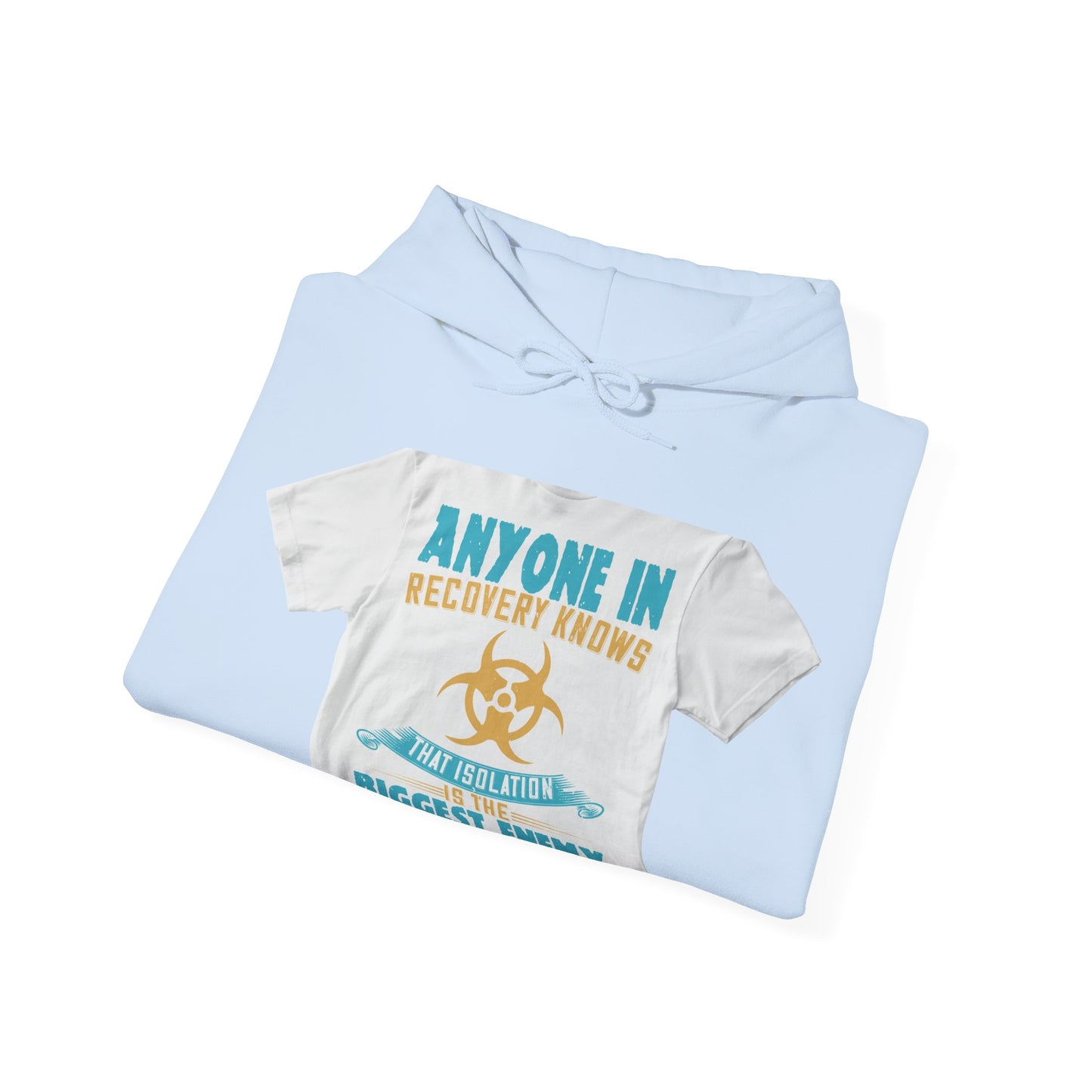 Anyone in recovery knows that isolation is the biggest enemy — Unisex Heavy Blend Hoodie (G18500)