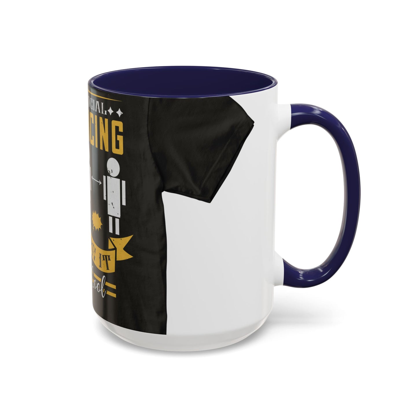I was social distancing before it was coo — Accent Mug 11/15oz