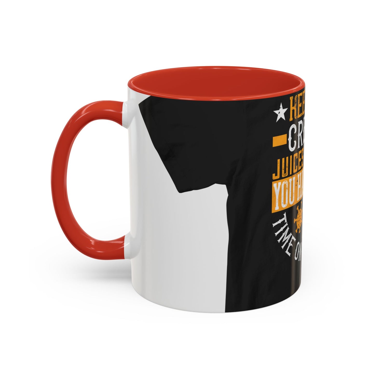 Keep those creative juices flowing. You have a lot of time on your hands! — Accent Mug 11/15oz