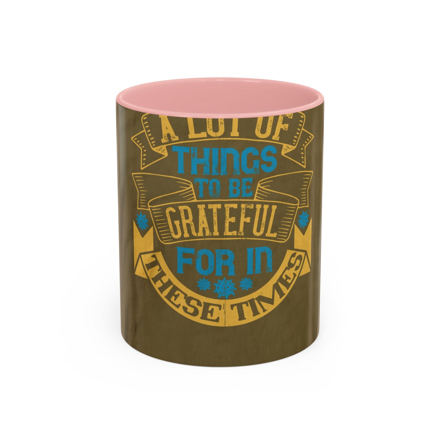 A lot of things to be grateful for in these times — Accent Mug 11/15oz