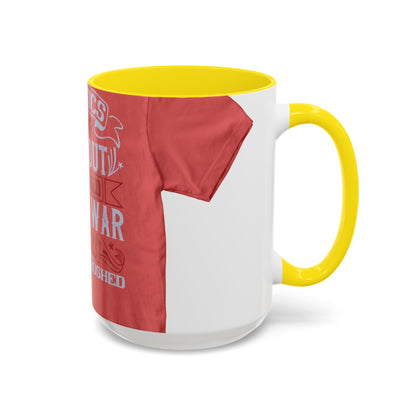 Politics is war without bloodshed, while war is politics with bloodshed — Accent Mug 11/15oz