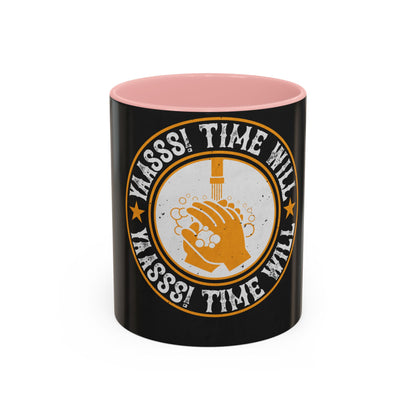 Yaasss Time will heal everything — Accent Mug 11/15oz