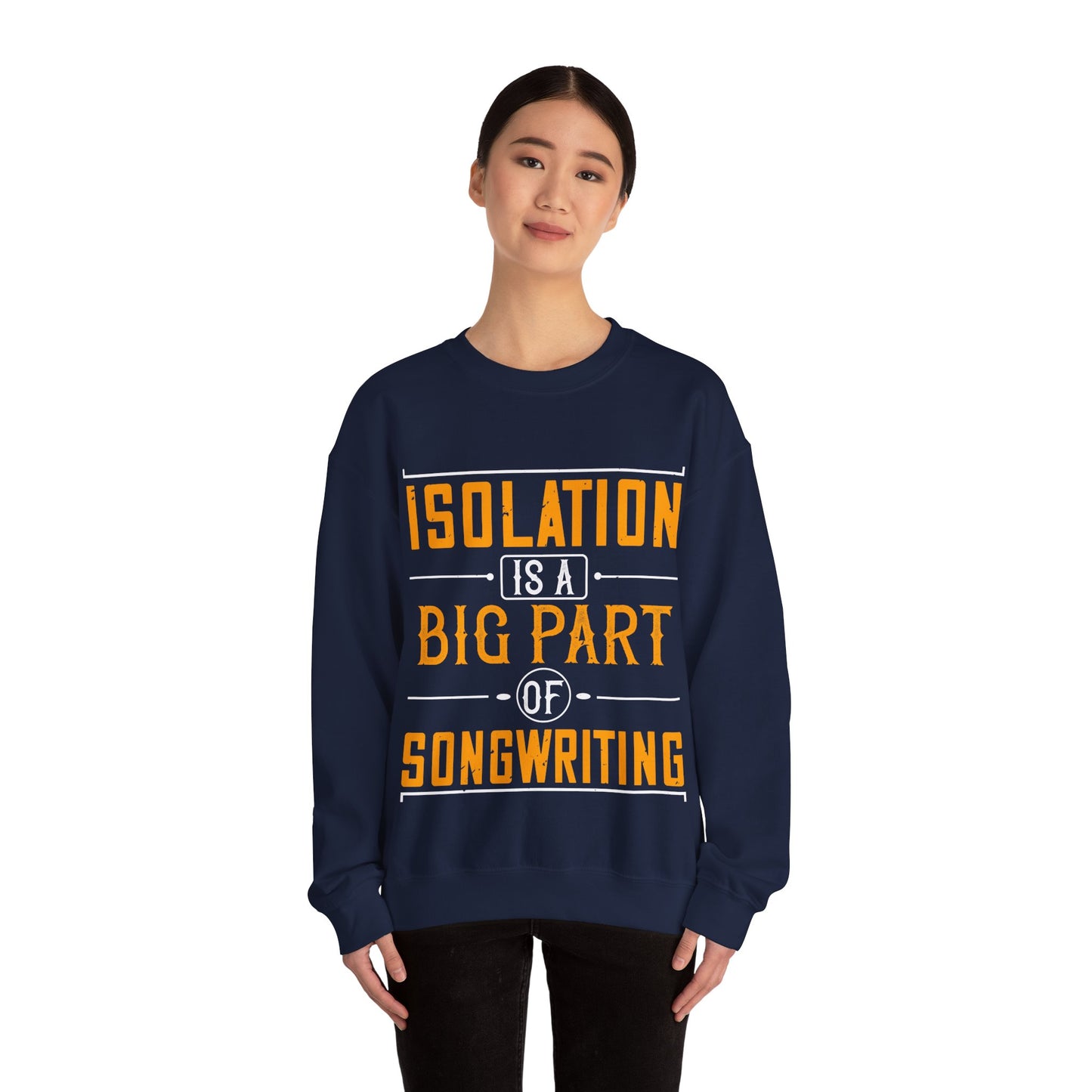 Isolation is a big part of songwriting-01 — Unisex Heavy Blend Crewneck (G18000)