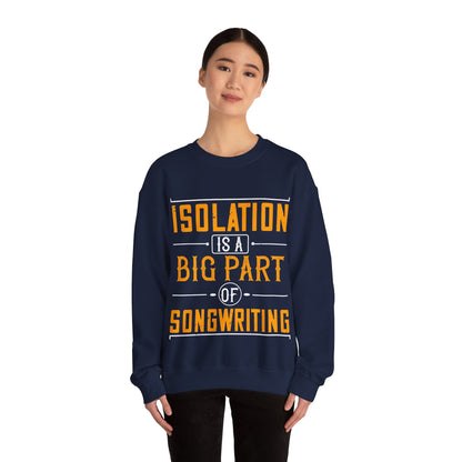 Isolation is a big part of songwriting-01 — Unisex Heavy Blend Crewneck (G18000)