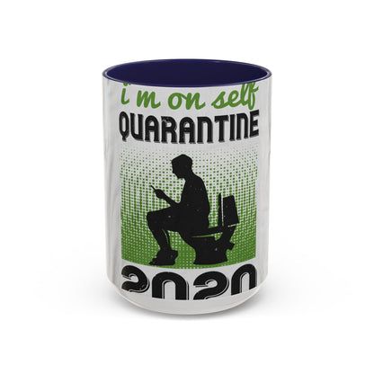 i'm on self quarantine 2020 — Accent Mug 11/15oz