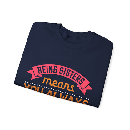 Being sisters means you always have backup 4 design (2) — Unisex Heavy Blend Crewneck (G18000)