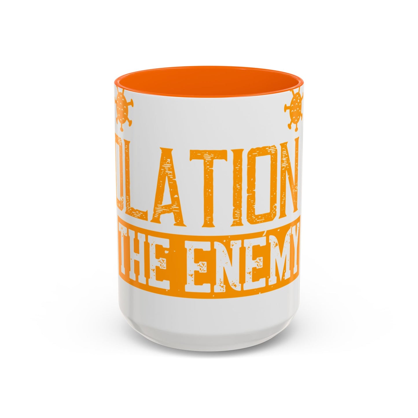I've actually read that isolation is the enemy, so why do that to myself-01 — Accent Mug 11/15oz