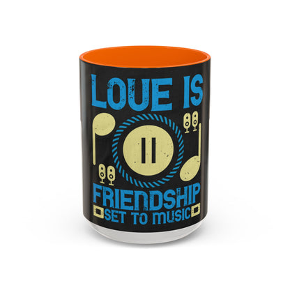Love is friendship set to music — Accent Mug 11/15oz