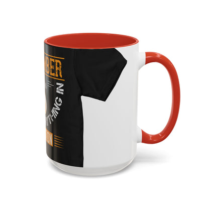 Remember you don't do anything in isolationn — Accent Mug 11/15oz