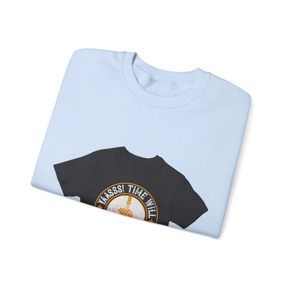 Yaasss Time will heal everything — Unisex Heavy Blend Crewneck (G18000)