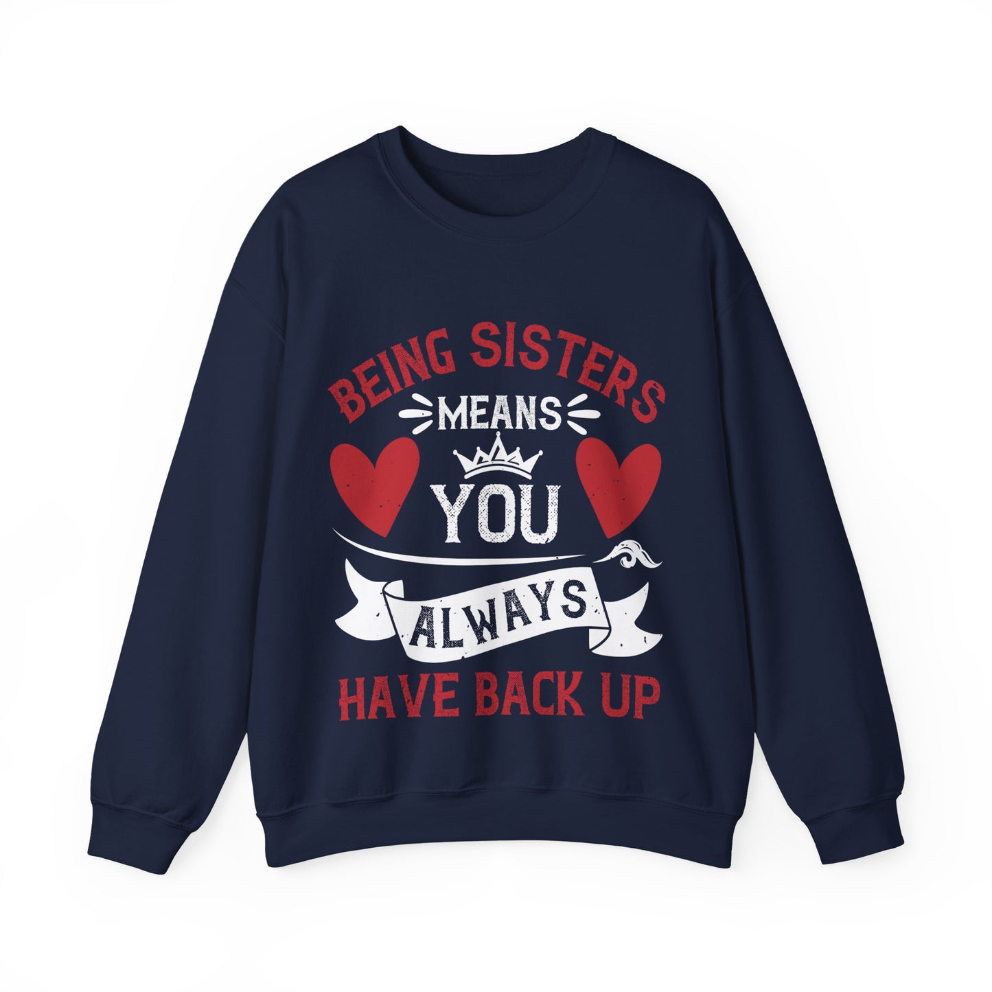 Being sisters means you always have back up-1 — Unisex Heavy Blend Crewneck (G18000)