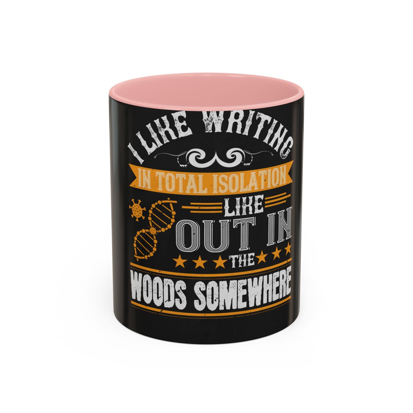 I like writing in total isolation like out in the woods somewhere — Accent Mug 11/15oz