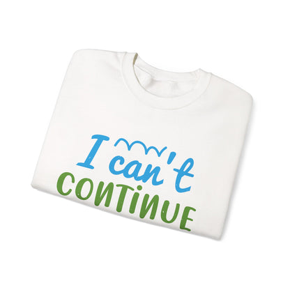 i canΓÇÖt continue to hang out with you-01 — Unisex Heavy Blend Crewneck (G18000)