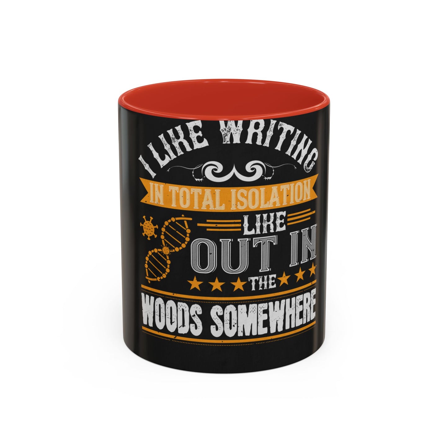 I like writing in total isolation like out in the woods somewhere — Accent Mug 11/15oz