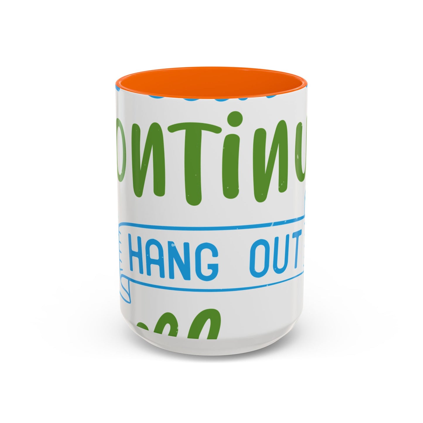 i canΓÇÖt continue to hang out with you-01 — Accent Mug 11/15oz