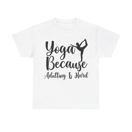 Yoga Because Adulting is Hard T-Shirt | Funny Yogi Tee | Stress Relief Shirt